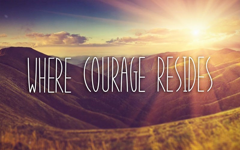 Where Courage Resides