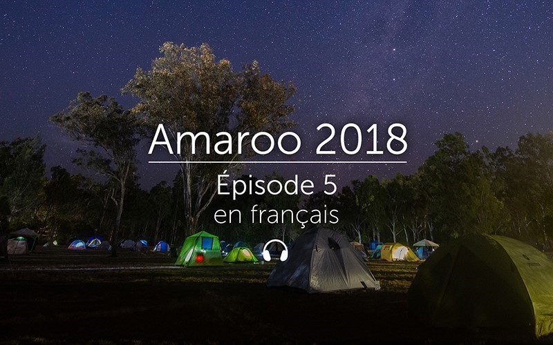 Amaroo 2018 Épisode 5 - français (Audio)