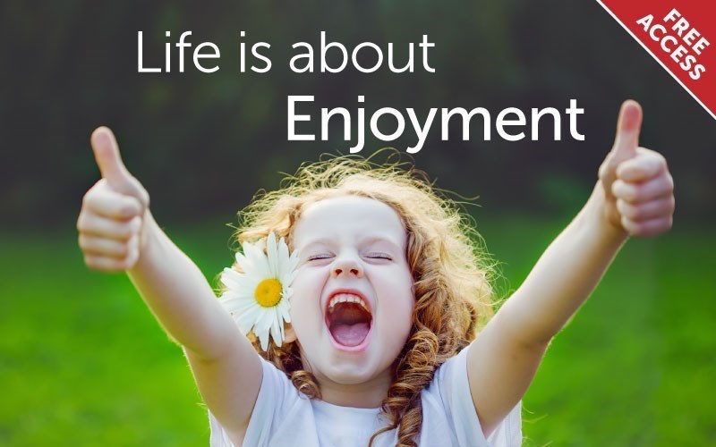 Life Is About Enjoyment