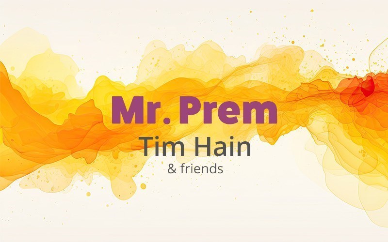 Mr Prem - Tim Hain & Friends